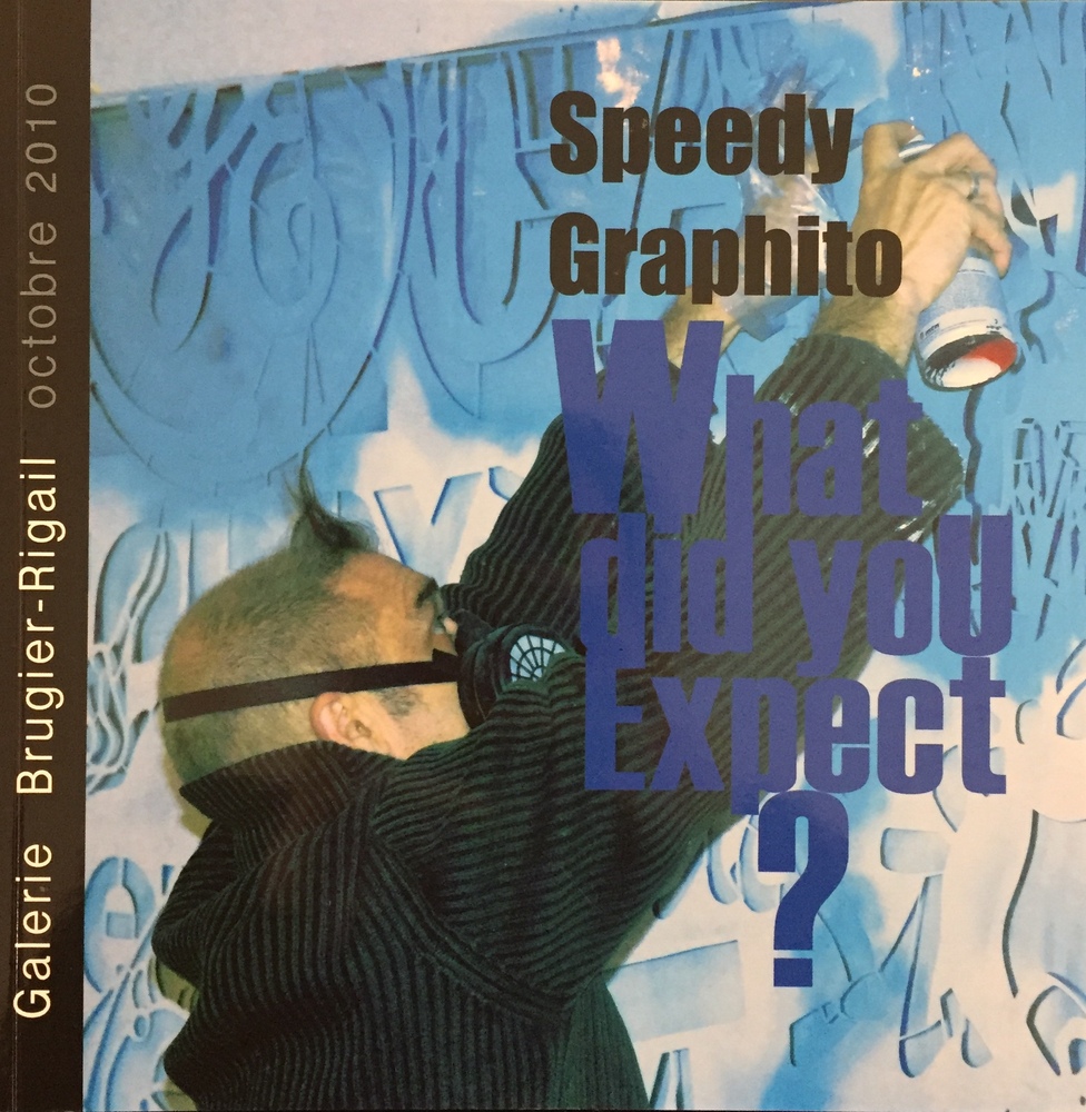 Speedy Graphito - What did you expect ? - Catalogue de l'exposition, 2010