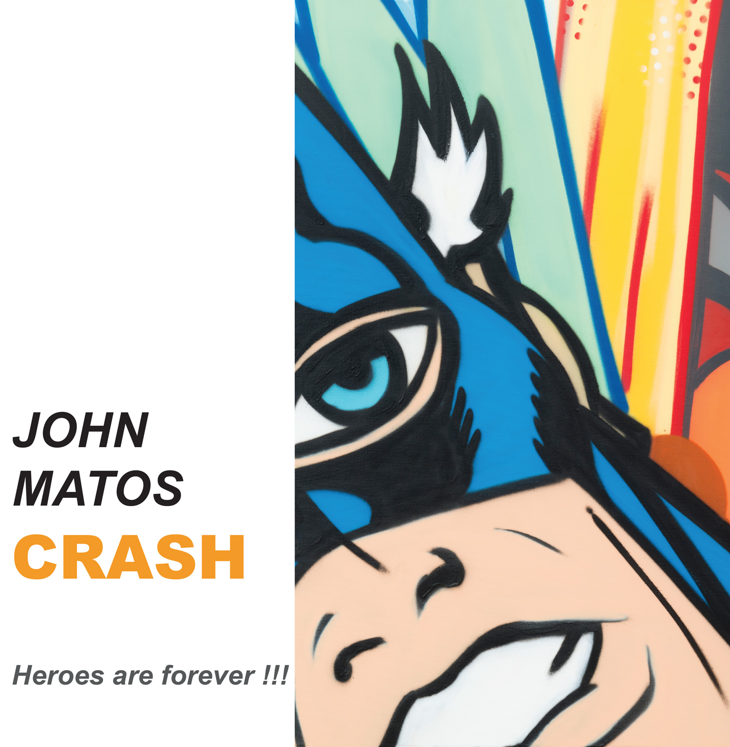 John Matos Crash - Heroes are forever !!! - Catalogue de l'exposition, 2016